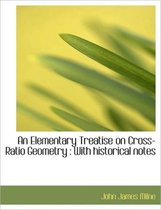An Elementary Treatise on Cross-Ratio Geometry