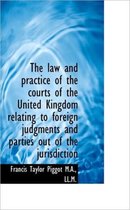 The Law and Practice of the Courts of the United Kingdom Relating to Foreign Judgments and Parties O