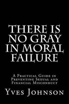 There Is No Gray in Moral Failure