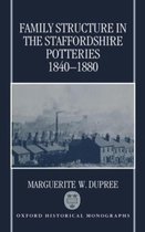 Oxford Historical Monographs- Family Structure in the Staffordshire Potteries 1840-1880
