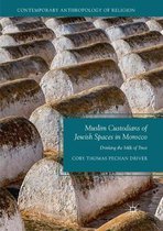 Contemporary Anthropology of Religion- Muslim Custodians of Jewish Spaces in Morocco