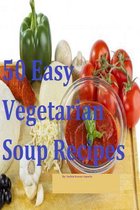 50 Easy Vegetarian Soup Recipes