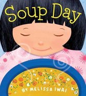Christy Ottaviano Books- Soup Day: A Picture Book