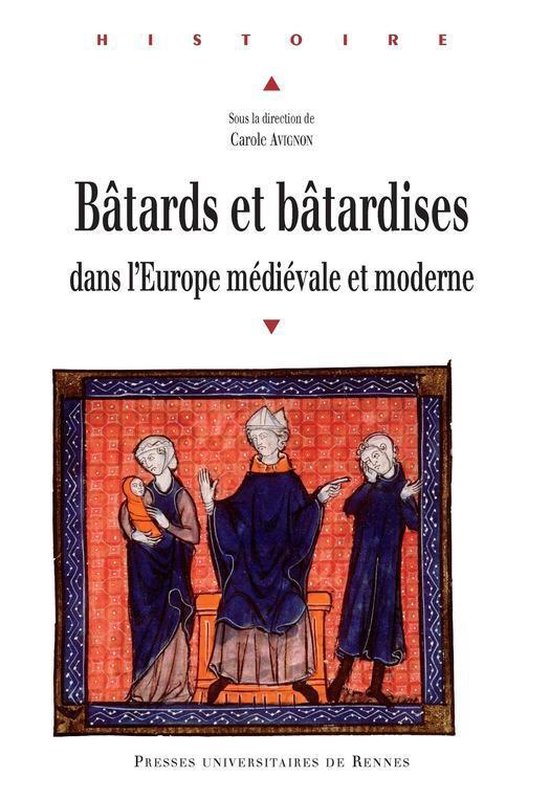 Histoire - Bâtards et bâtardises dans l’Europe médiévale et moderne