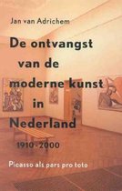 De ontvangst van de moderne kunst in Nederland 1910-2000