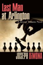 The George Williams Novels - Last Man at Arlington