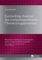 Warschauer Studien zur Germanistik und zur Angewandten Linguistik 30 - Eyetracking-Analyse des computergestuetzten Uebersetzungsprozesses