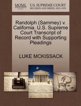 Randolph (Sammey) V. California. U.S. Supreme Court Transcript of Record with Supporting Pleadings