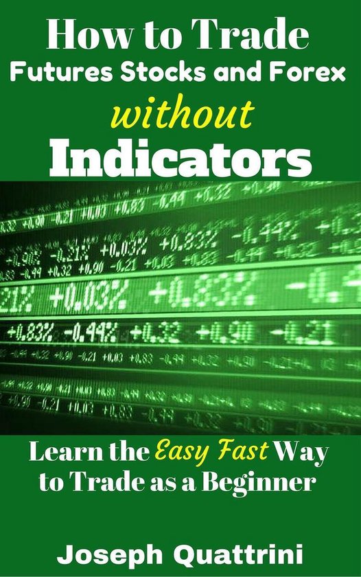 How to Trade Futures Stocks and Forex without Indicators - cover