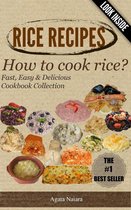 Fast, Easy & Delicious Cookbook 1 - RICE RECIPES - How to cook rice?: This Is ONLY Rice Cooking!