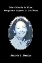 Miss Minnie & More Forgotten Women of the West