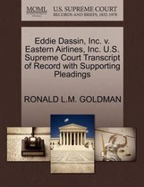 Eddie Dassin, Inc. V. Eastern Airlines, Inc. U.S. Supreme Court Transcript of Record with Supporting Pleadings