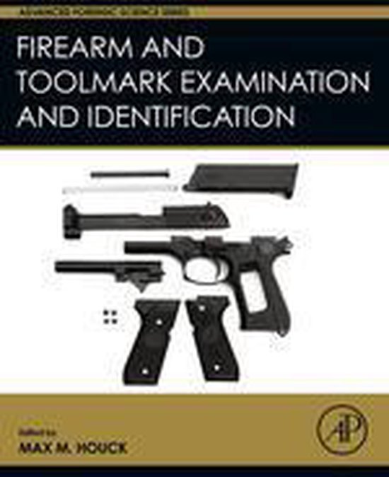 Advanced Forensic Science Series Firearm and Toolmark Examination and