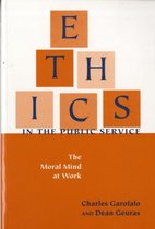 Ethics in the Public Service The Moral Mind at Work Texts and TeachingPolitics, Policy, Administration series