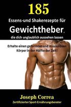 185 Essens-Und Shakerezepte Fur Gewichtheber, Die Dich Unglaublich Aussehen Lassen