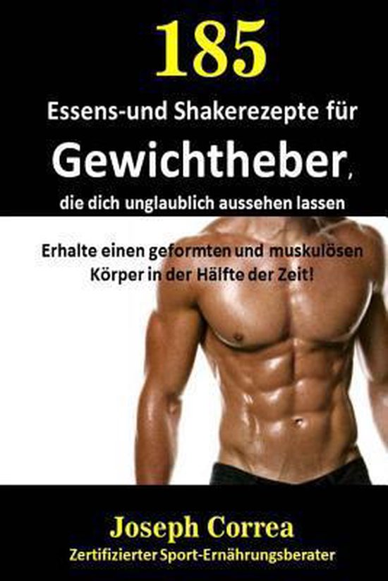 185 Essens-und Shakerezepte Fur Gewichtheber, Die Dich Ungla ... - cover