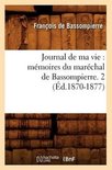 Histoire- Journal de Ma Vie: M�moires Du Mar�chal de Bassompierre. 2 (�d.1870-1877)