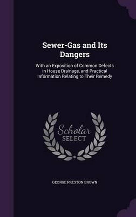 SewerGas and Its Dangers, Preston Brown 9781340658472