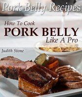 Pork Belly Recipes - How To Cook Pork Belly Like A Pro