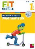 Fit für die Schule: Das musst du wissen! Mathematik 1. Klasse