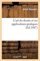 L'Art Du Dessin Et Ses Applications Pratiques (Ed.1887)