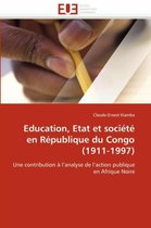 Education, Etat et société en République du Congo (1911-1997)