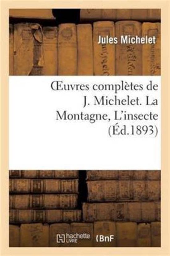 Oeuvres Compl�tes de J. Michelet. La Montagne, l'Insecte