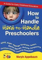 How to Handle Hard-To-Handle Preschoolers