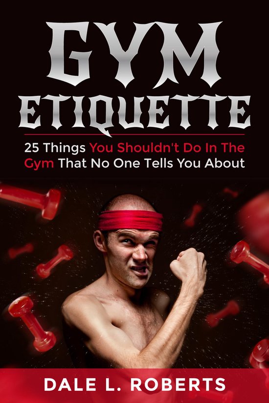 Gym Etiquette: 25 Things You Shouldn't Do In The Gym That No ... - cover