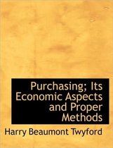 Purchasing; Its Economic Aspects and Proper Methods
