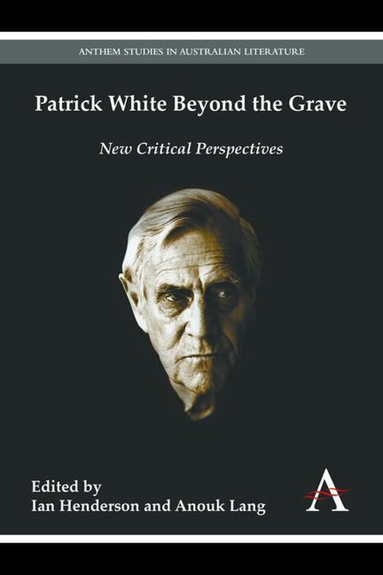 Anthem Australian Humanities Research Series - Patrick White ... - cover