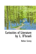 Curiosities of Literature by L. D'Israeli