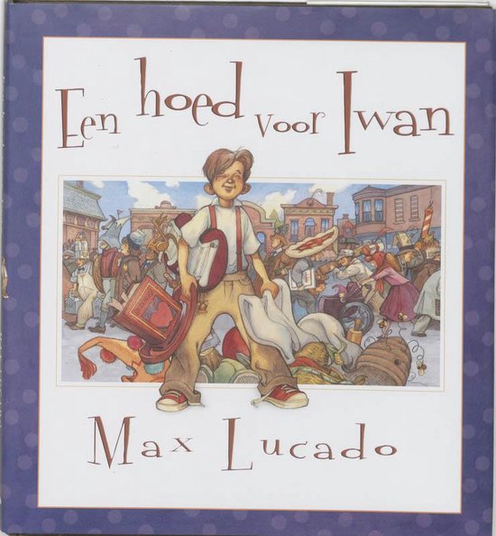Hoed Voor Iwan, Max Lucado | 9789055603138 | Boeken | bol.com