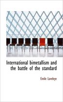 International Bimetallism and the Battle of the Standard