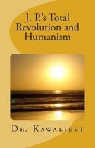J. P.'s Total Revolution and Humanism