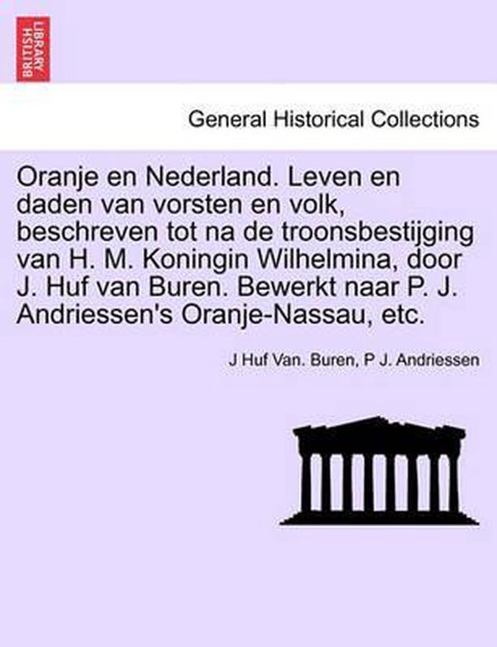 Oranje en Nederland. Leven en daden van vorsten en volk, bes ... - cover