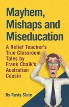 Mayhem, Mishaps and Miseducation