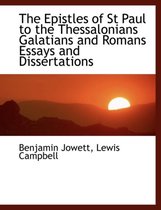 The Epistles of St Paul to the Thessalonians Galatians and Romans Essays and Dissertations