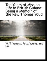 Ten Years of Mission Life in British Guiana