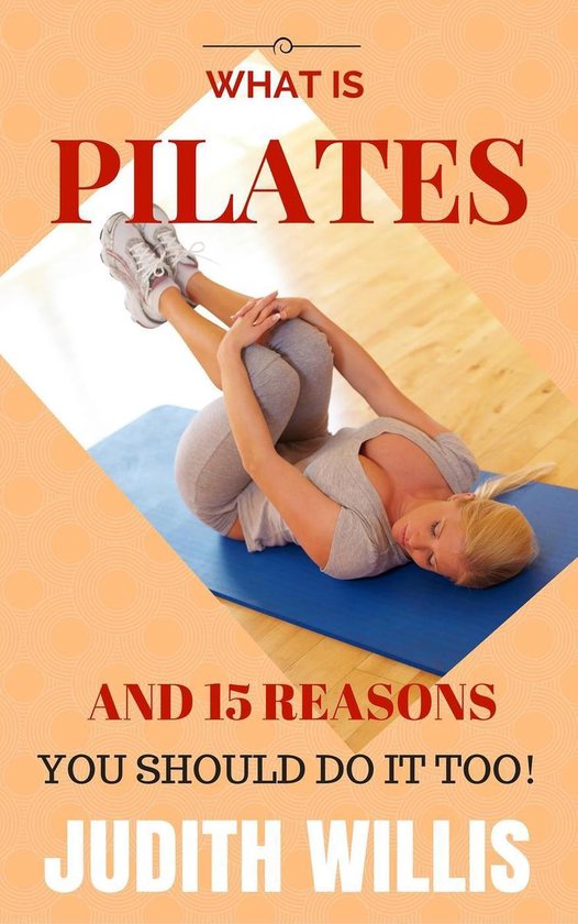 What Is Pilates, And 15 Reasons You Should Do It Too! - cover