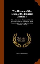 The History of the Reign of the Emperor Charles V