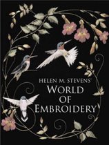 Helen M. Stevens' World Of Embroidery