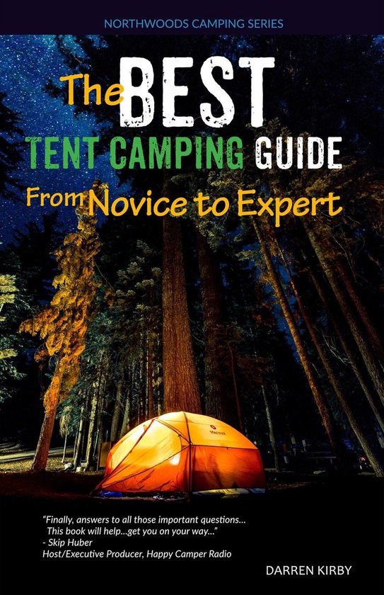 Northwoods Camping Series 1 The Best Tent Camping Guide From Novice To Expert...