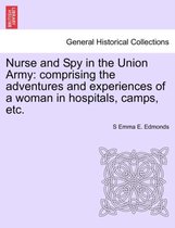 Nurse and Spy in the Union Army: comprising the adventures and experiences of a woman in hospitals, camps, etc.