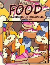 Food Coloring Book For Adults ( in Large Print)