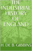 THE INDUSTRIAL HISTORY OF England