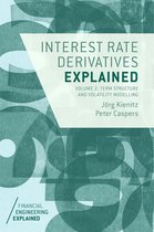 Financial Engineering Explained - Interest Rate Derivatives Explained: Volume 2