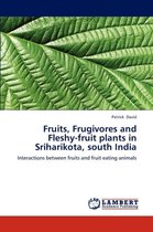 Fruits, Frugivores and Fleshy-Fruit Plants in Sriharikota, South India