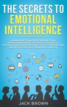The Secrets to Emotional Intelligence: Learn How to Master Your Emotions, Make Friends, Improve Your Social Skills, Establish Relationships, NLP, Talk to Anyone and Increase Your Self-Awareness and EQ
