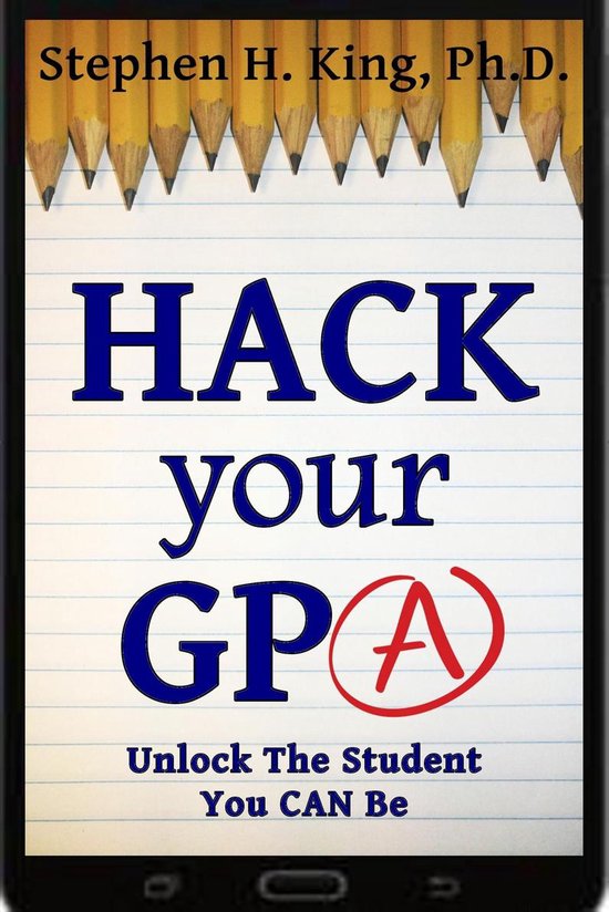 Hack Your GPA (ebook), Stephen H. King 9781370284450 Boeken bol(03)